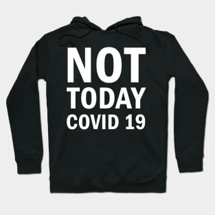 Not Today Covid 19 Hoodie